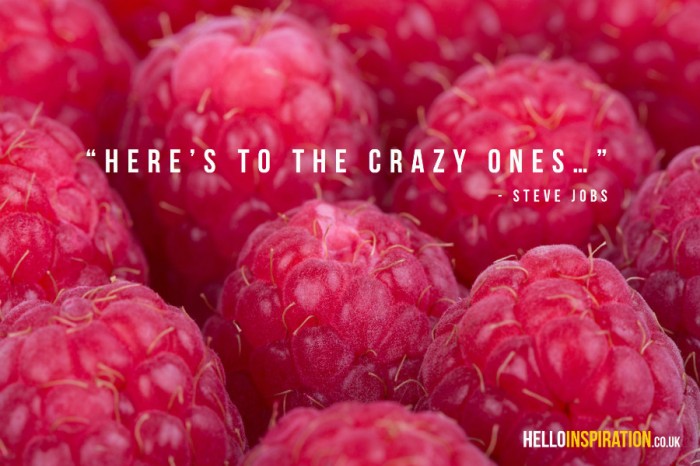 'Here's To The Crazy Ones' quote over image of raspberries