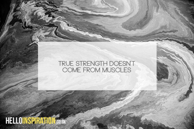'True Strength Doesn't Come From Muscles' Quote Artwork