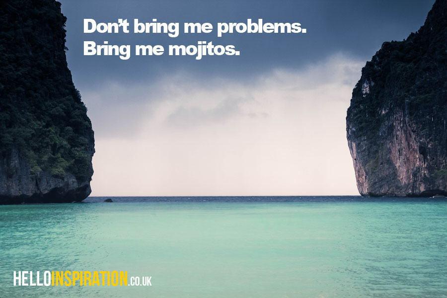 Gorgeous lagoon with 'Don't Bring Me Problems, Bring Me Mojitos' quote