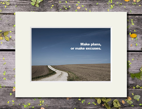 Dusty road with 'Make Plans or Make Excuses' quote