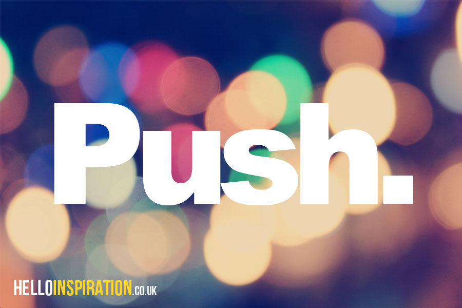Bright coloured blurred lights with 'Push' quote
