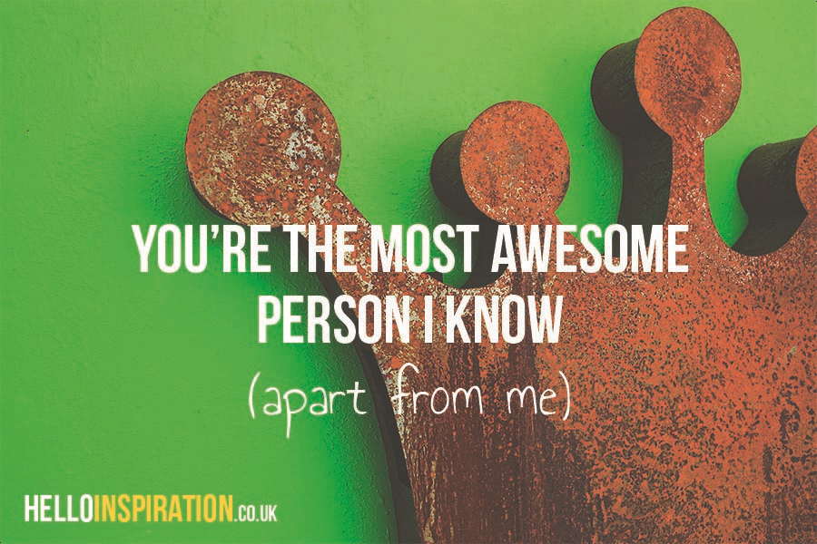 Graphic close-up of a gold crown on bright green background with 'You're The Most Awesome Person I Know (Apart From Me)' quote